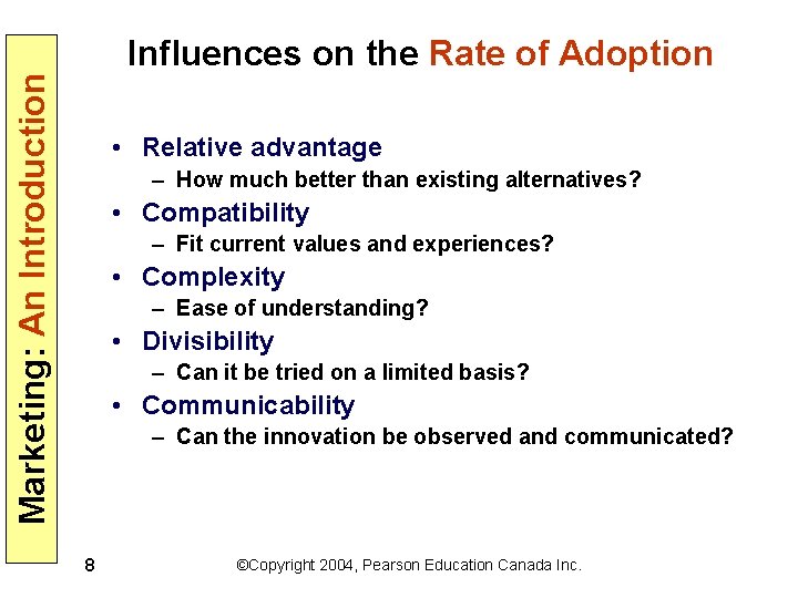 Marketing: An Introduction Influences on the Rate of Adoption • Relative advantage – How
