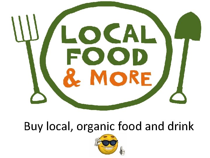 Buy local, organic food and drink 