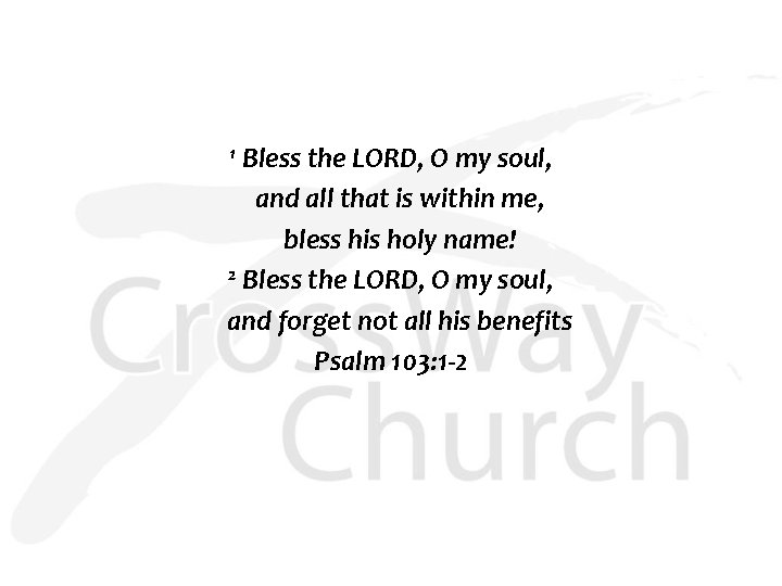 Bless the LORD, O my soul, and all that is within me, bless his