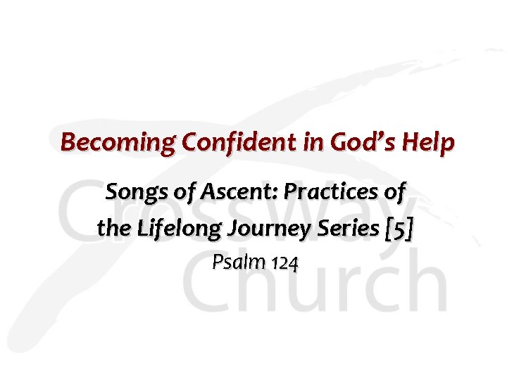 Becoming Confident in God’s Help Songs of Ascent: Practices of the Lifelong Journey Series