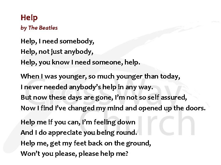 Help by The Beatles Help, I need somebody, Help, not just anybody, Help, you