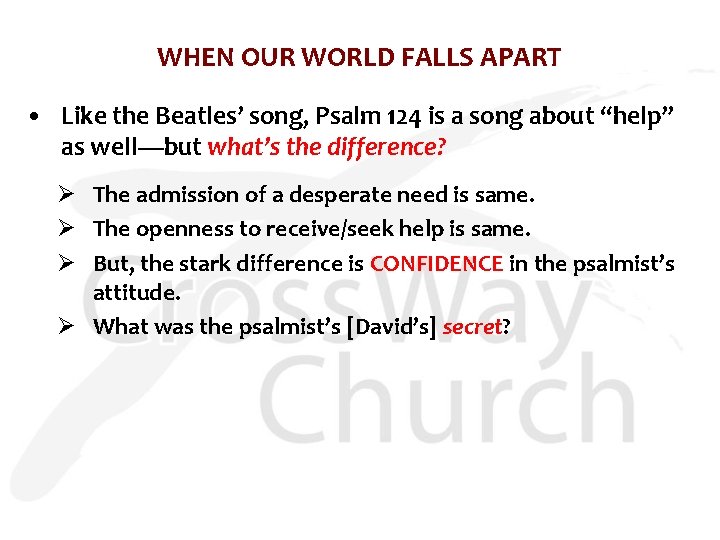 WHEN OUR WORLD FALLS APART • Like the Beatles’ song, Psalm 124 is a