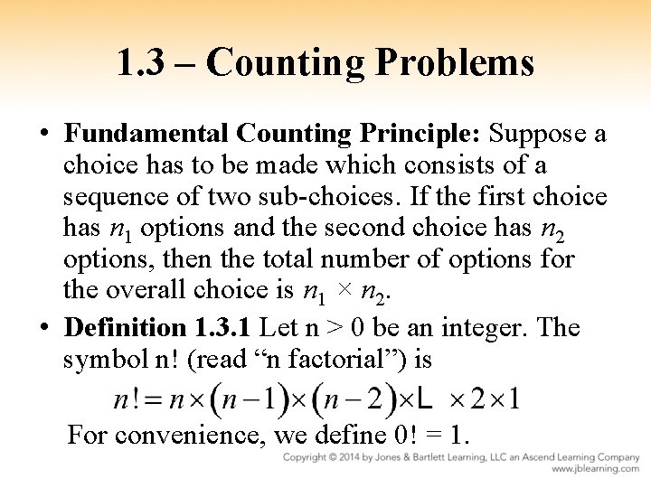 1. 3 – Counting Problems • Fundamental Counting Principle: Suppose a choice has to