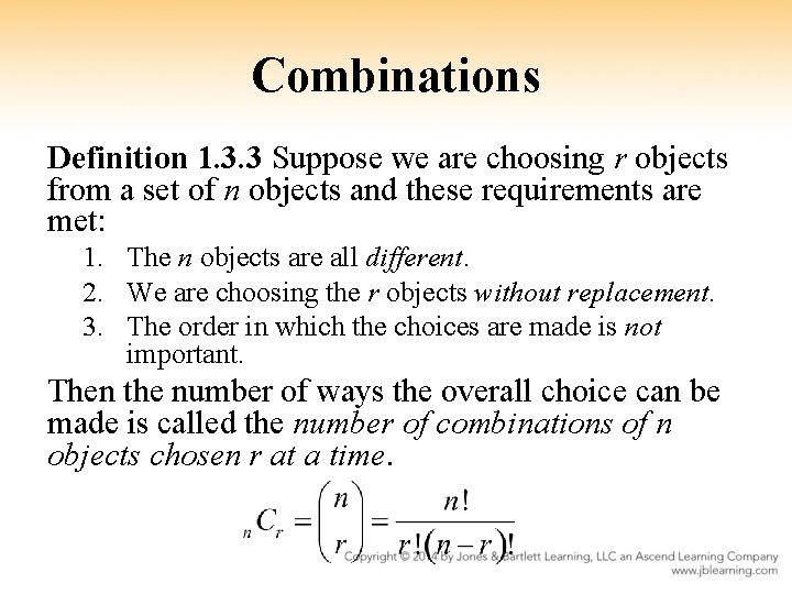 Combinations Definition 1. 3. 3 Suppose we are choosing r objects from a set