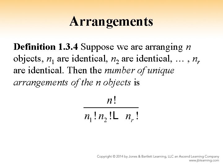 Arrangements Definition 1. 3. 4 Suppose we arranging n objects, n 1 are identical,