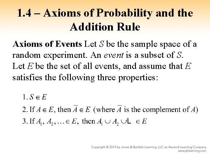 1. 4 – Axioms of Probability and the Addition Rule Axioms of Events Let