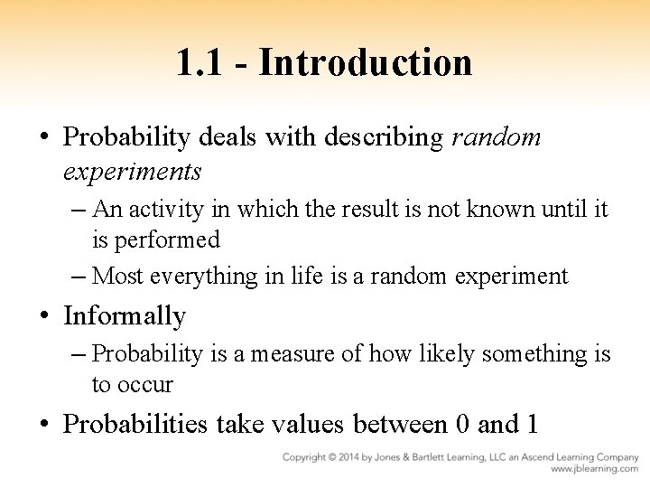 1. 1 - Introduction • Probability deals with describing random experiments – An activity