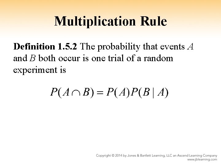 Multiplication Rule Definition 1. 5. 2 The probability that events A and B both