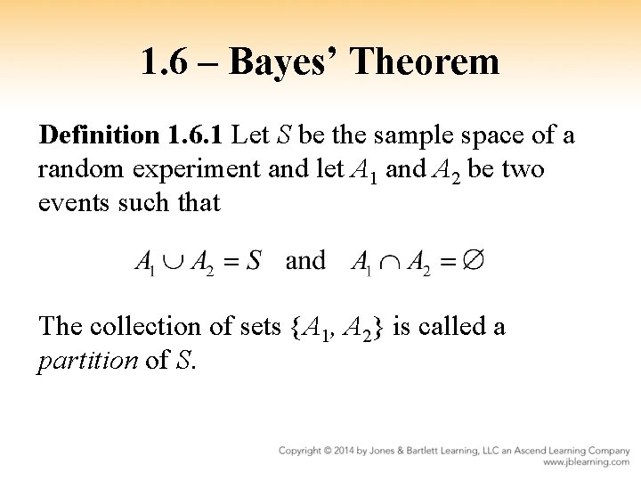 1. 6 – Bayes’ Theorem Definition 1. 6. 1 Let S be the sample