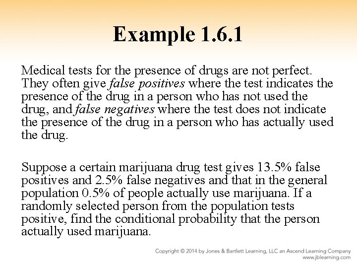 Example 1. 6. 1 Medical tests for the presence of drugs are not perfect.