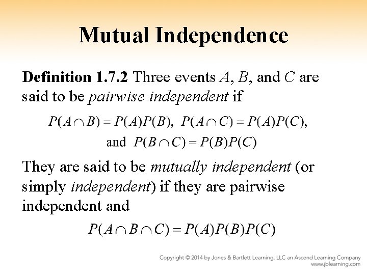 Mutual Independence Definition 1. 7. 2 Three events A, B, and C are said