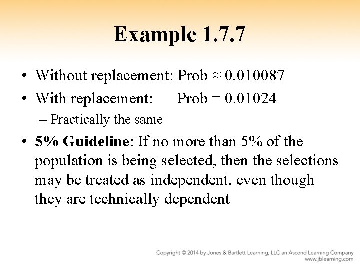 Example 1. 7. 7 • Without replacement: Prob ≈ 0. 010087 • With replacement: