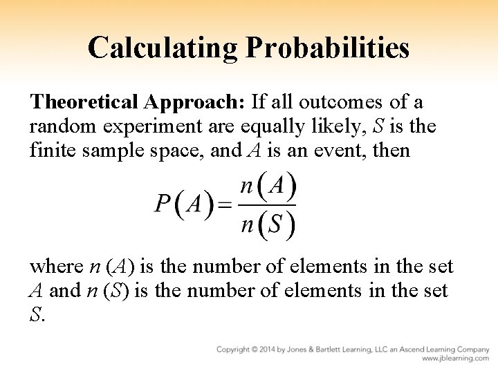 Calculating Probabilities Theoretical Approach: If all outcomes of a random experiment are equally likely,