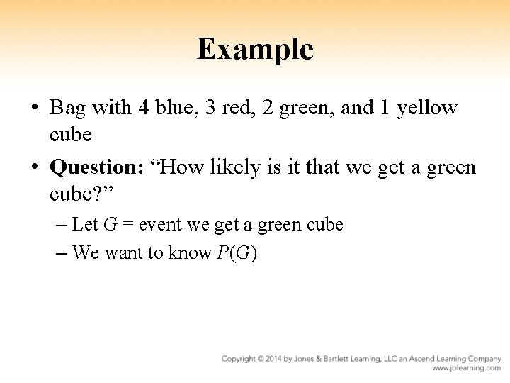 Example • Bag with 4 blue, 3 red, 2 green, and 1 yellow cube