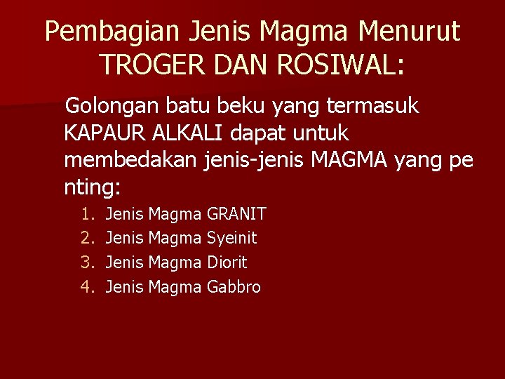 Pembagian Jenis Magma Menurut TROGER DAN ROSIWAL: Golongan batu beku yang termasuk KAPAUR ALKALI