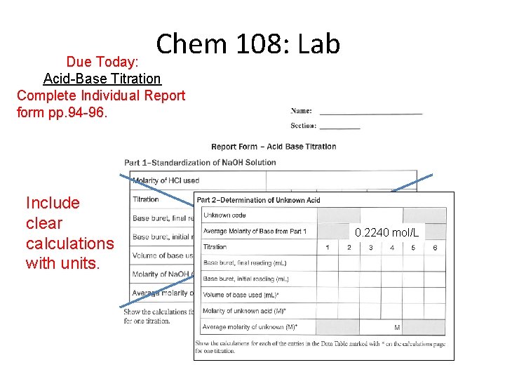Chem 108: Lab Due Today: Acid-Base Titration Complete Individual Report form pp. 94 -96.