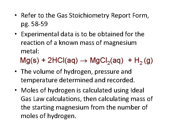 • Refer to the Gas Stoichiometry Report Form, pg. 58 -59 • Experimental