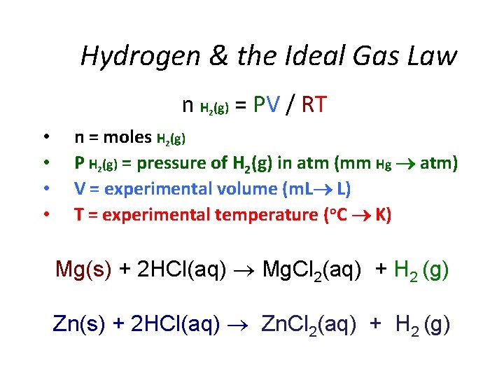 Hydrogen & the Ideal Gas Law n H (g) = PV / RT 2