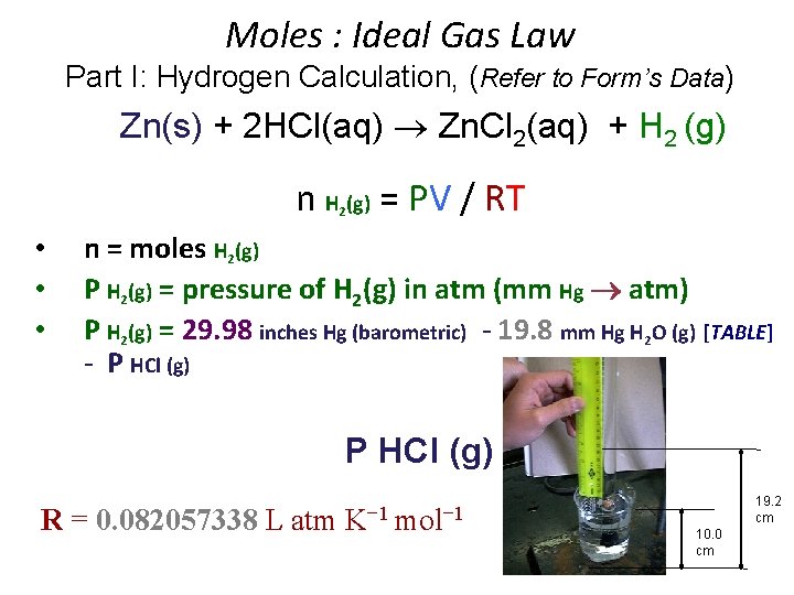 Moles : Ideal Gas Law Part I: Hydrogen Calculation, (Refer to Form’s Data) Zn(s)