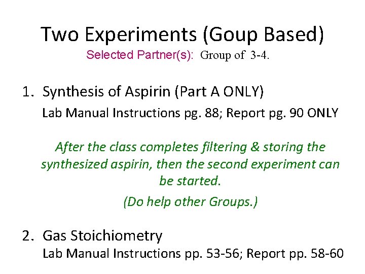 Two Experiments (Goup Based) Selected Partner(s): Group of 3 -4. 1. Synthesis of Aspirin