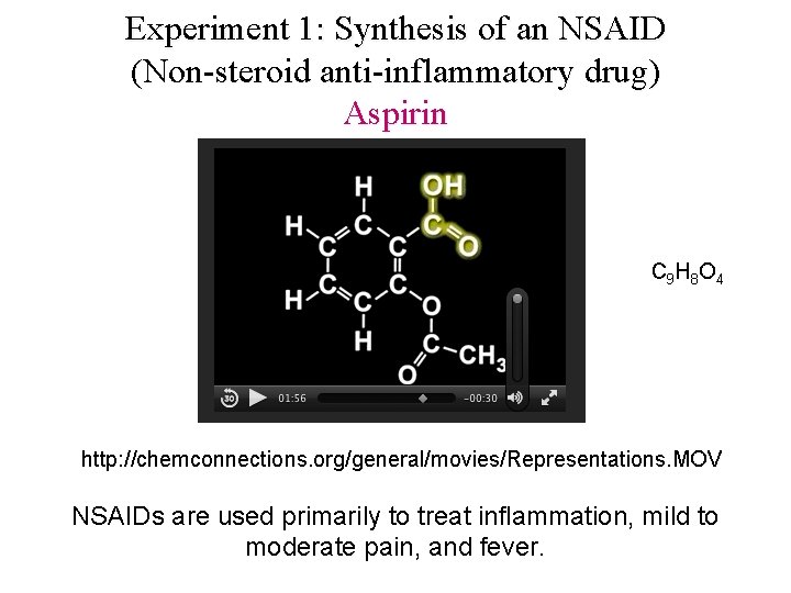 Experiment 1: Synthesis of an NSAID (Non-steroid anti-inflammatory drug) Aspirin C 9 H 8