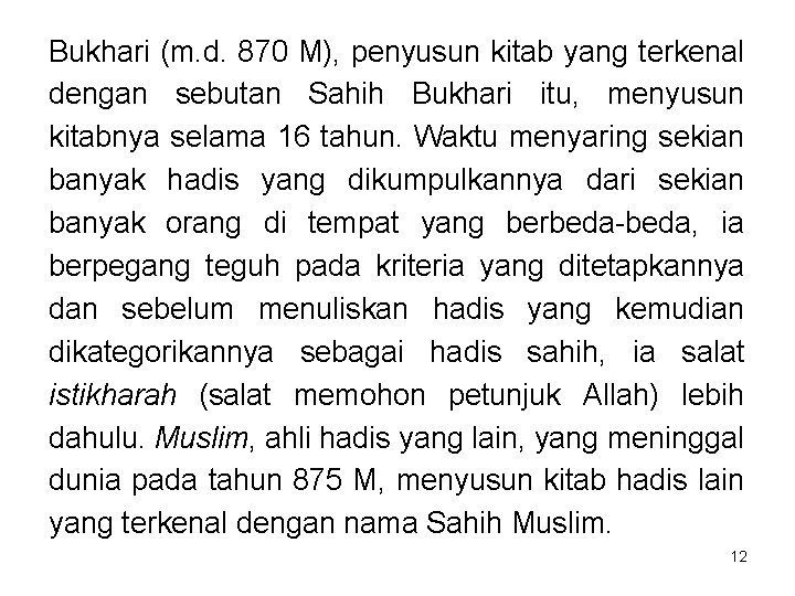 Bukhari (m. d. 870 M), penyusun kitab yang terkenal dengan sebutan Sahih Bukhari itu,