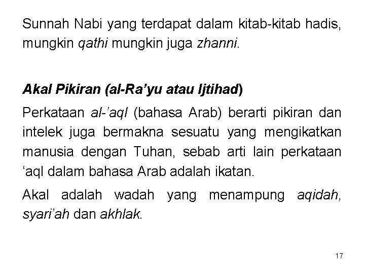 Sunnah Nabi yang terdapat dalam kitab-kitab hadis, mungkin qathi mungkin juga zhanni. Akal Pikiran