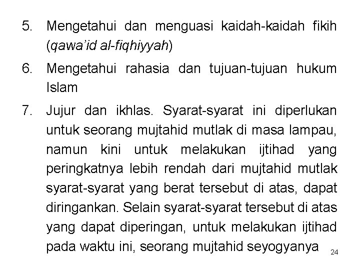 5. Mengetahui dan menguasi kaidah-kaidah fikih (qawa’id al-fiqhiyyah) 6. Mengetahui rahasia dan tujuan-tujuan hukum