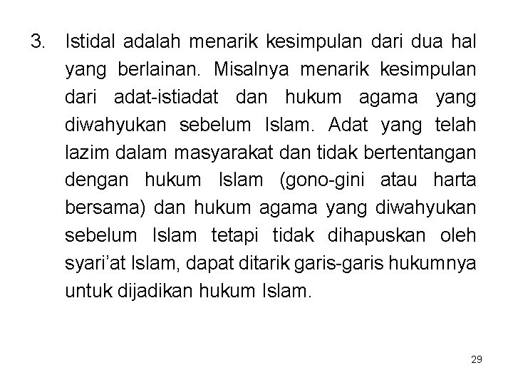 3. Istidal adalah menarik kesimpulan dari dua hal yang berlainan. Misalnya menarik kesimpulan dari