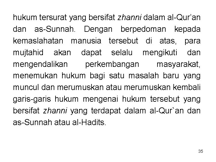 hukum tersurat yang bersifat zhanni dalam al-Qur’an dan as-Sunnah. Dengan berpedoman kepada kemaslahatan manusia