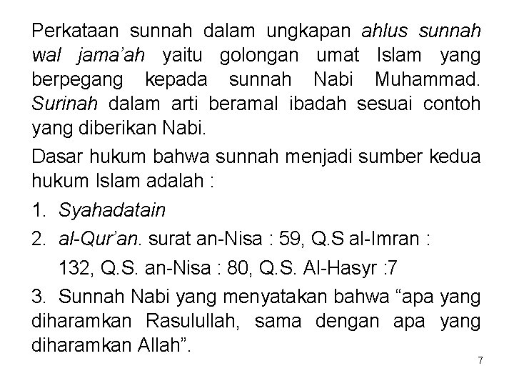 Perkataan sunnah dalam ungkapan ahlus sunnah wal jama’ah yaitu golongan umat Islam yang berpegang