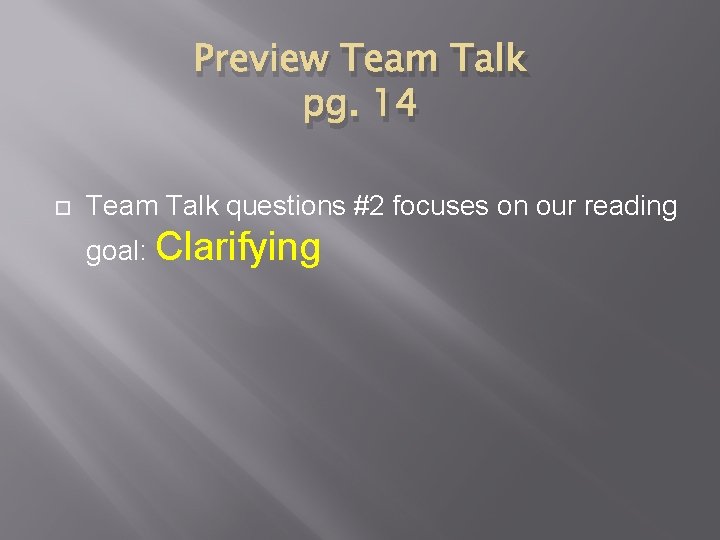 Preview Team Talk pg. 14 Team Talk questions #2 focuses on our reading goal: