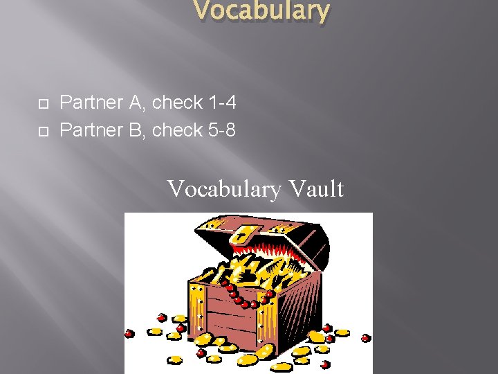 Vocabulary Partner A, check 1 -4 Partner B, check 5 -8 Vocabulary Vault 
