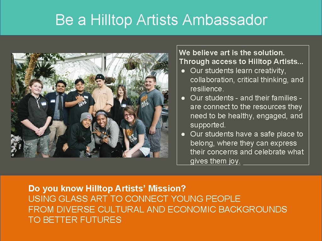 Be a Hilltop Artists Ambassador We believe art is the solution. Through access to