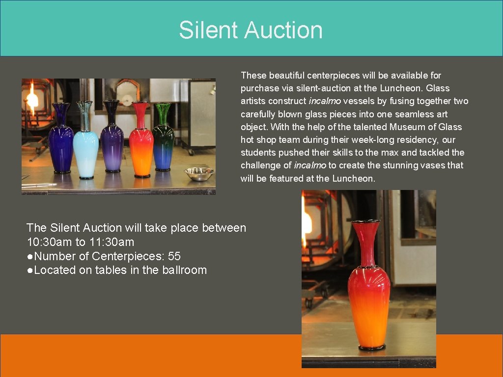 Silent Auction These beautiful centerpieces will be available for purchase via silent-auction at the