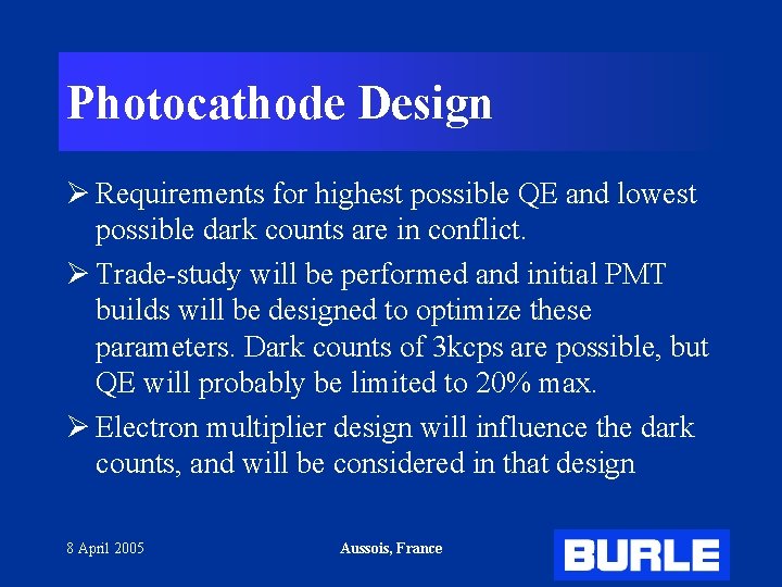 Photocathode Design Ø Requirements for highest possible QE and lowest possible dark counts are