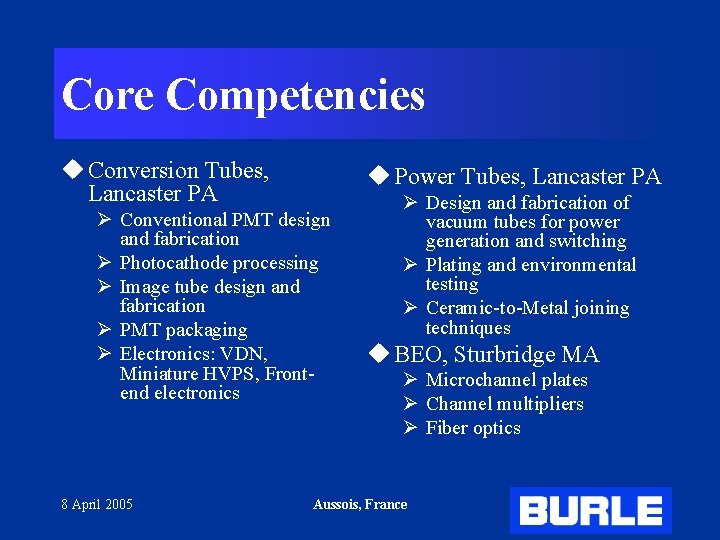 Core Competencies u Conversion Tubes, Lancaster PA u Power Tubes, Lancaster PA Ø Conventional
