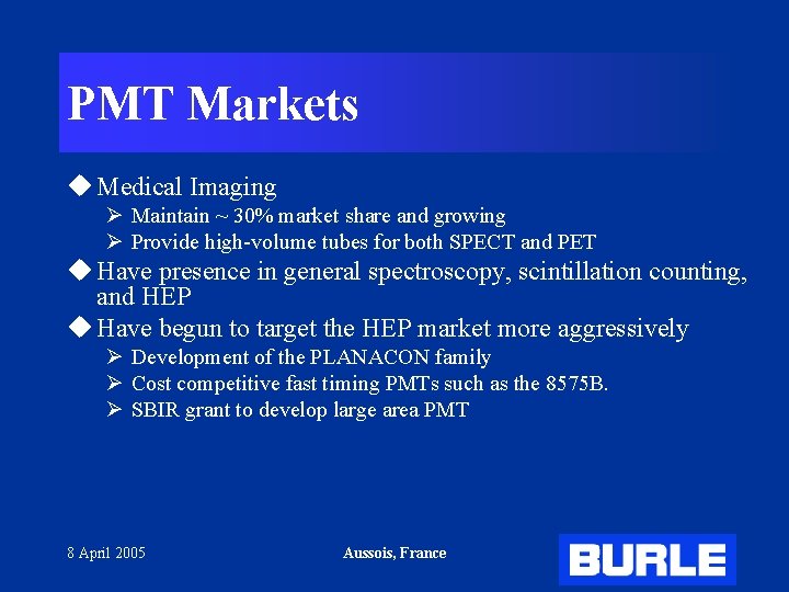 PMT Markets u Medical Imaging Ø Maintain ~ 30% market share and growing Ø