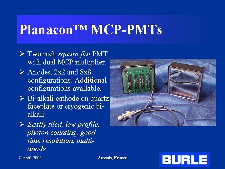 Planacon™ MCP-PMTs Ø Two inch square flat PMT with dual MCP multiplier. Ø Anodes,