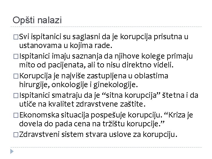 Opšti nalazi �Svi ispitanici su saglasni da je korupcija prisutna u ustanovama u kojima