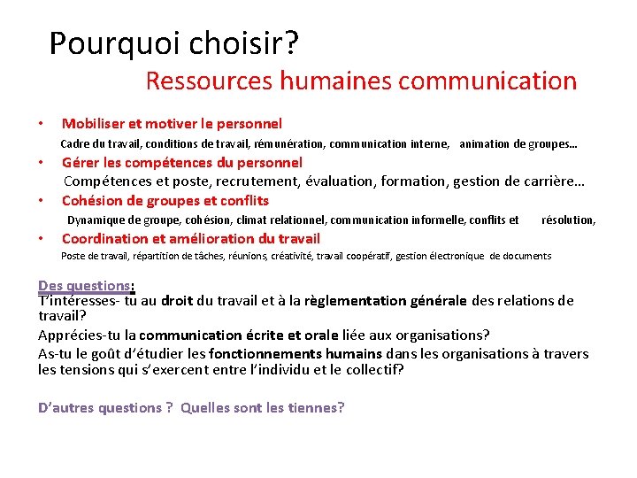 Pourquoi choisir? Ressources humaines communication • Mobiliser et motiver le personnel Cadre du travail,