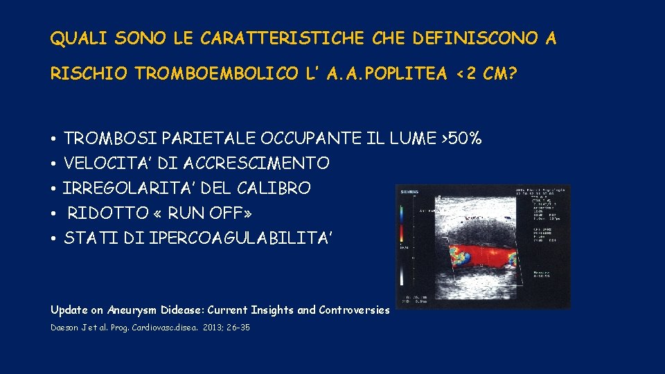 QUALI SONO LE CARATTERISTICHE DEFINISCONO A RISCHIO TROMBOEMBOLICO L’ A. A. POPLITEA <2 CM?