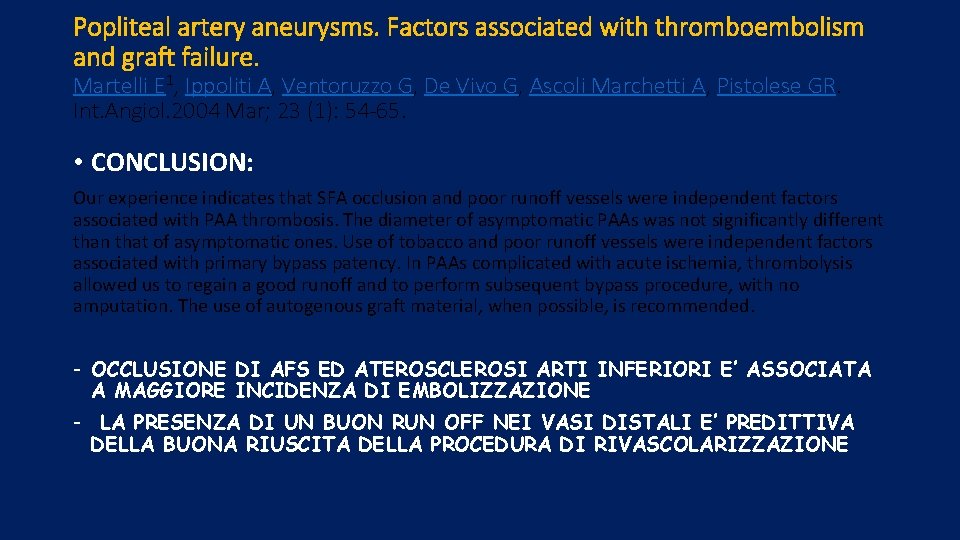 Popliteal artery aneurysms. Factors associated with thromboembolism and graft failure. Martelli E 1, Ippoliti