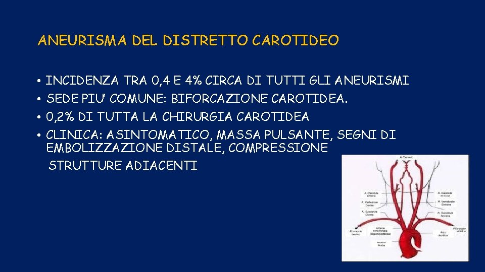 ANEURISMA DEL DISTRETTO CAROTIDEO • • INCIDENZA TRA 0, 4 E 4% CIRCA DI