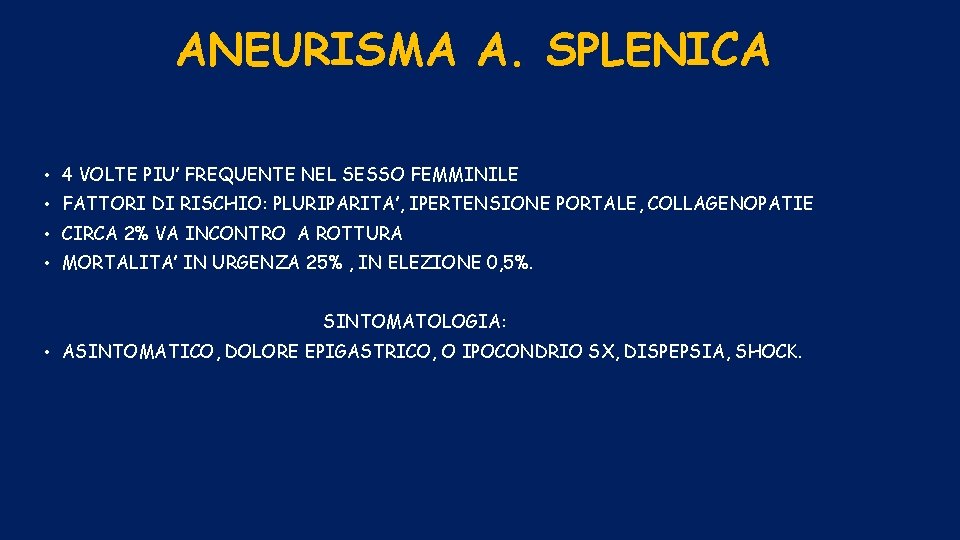 ANEURISMA A. SPLENICA • 4 VOLTE PIU’ FREQUENTE NEL SESSO FEMMINILE • FATTORI DI