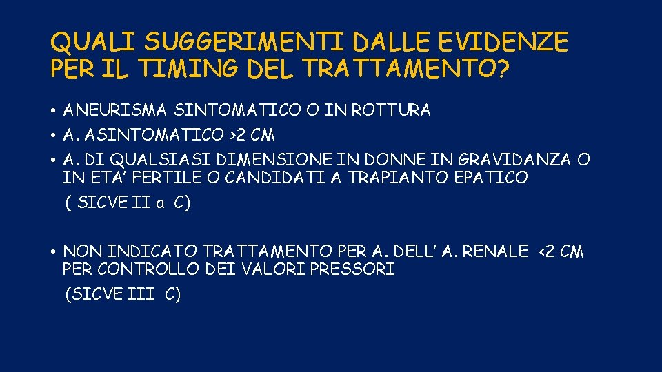 QUALI SUGGERIMENTI DALLE EVIDENZE PER IL TIMING DEL TRATTAMENTO? • ANEURISMA SINTOMATICO O IN