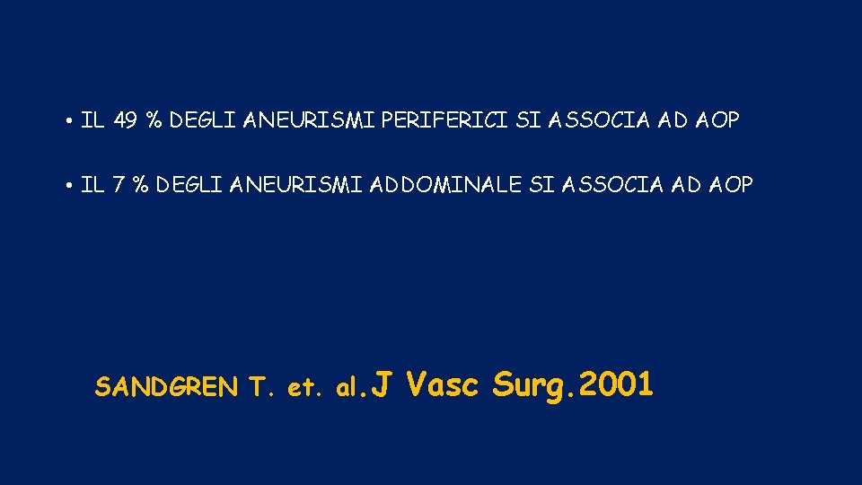  • IL 49 % DEGLI ANEURISMI PERIFERICI SI ASSOCIA AD AOP • IL