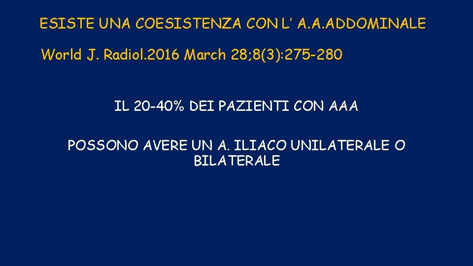 ESISTE UNA COESISTENZA CON L’ A. A. ADDOMINALE World J. Radiol. 2016 March 28;