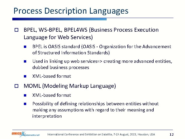Process Description Languages o o BPEL, WS-BPEL, BPEL 4 WS (Business Process Execution Language