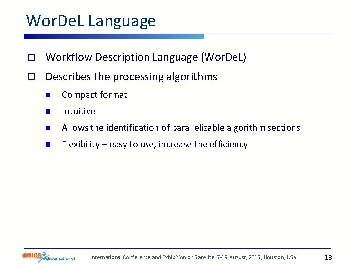 Wor. De. L Language o Workflow Description Language (Wor. De. L) o Describes the